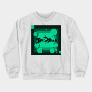 Be Here (caption) Crewneck Sweatshirt